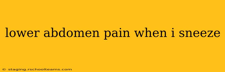 lower abdomen pain when i sneeze
