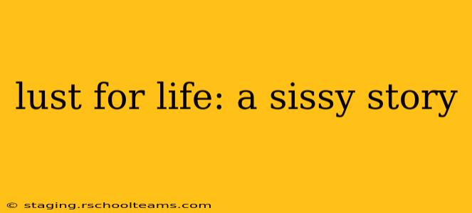 lust for life: a sissy story