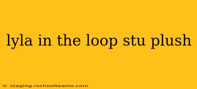 lyla in the loop stu plush