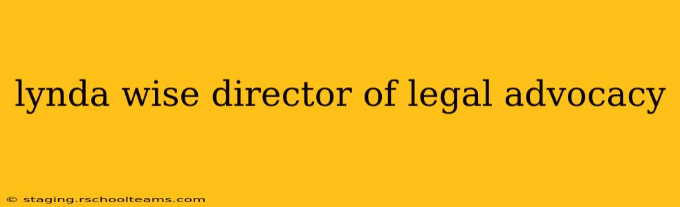 lynda wise director of legal advocacy