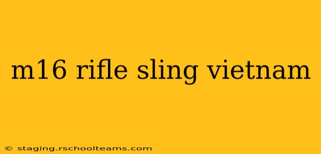 m16 rifle sling vietnam