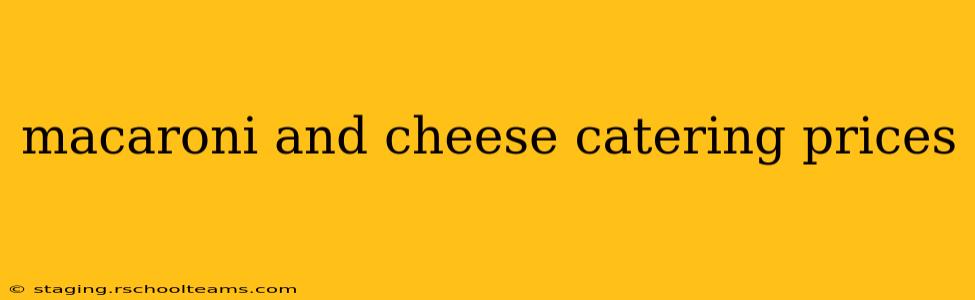 macaroni and cheese catering prices