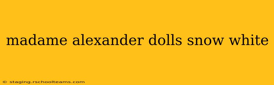 madame alexander dolls snow white