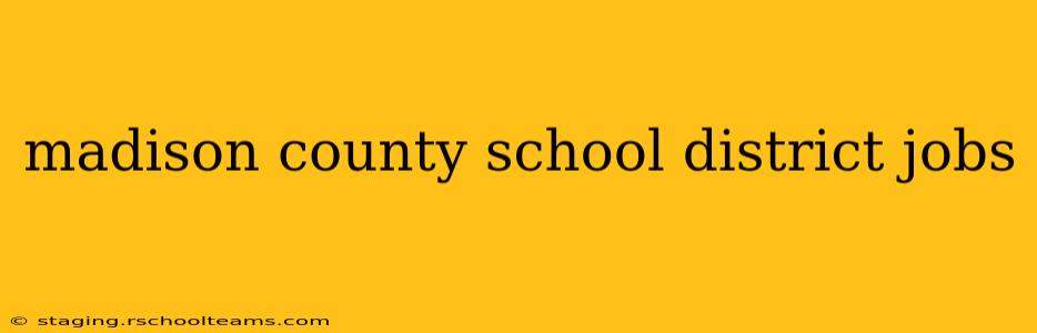 madison county school district jobs