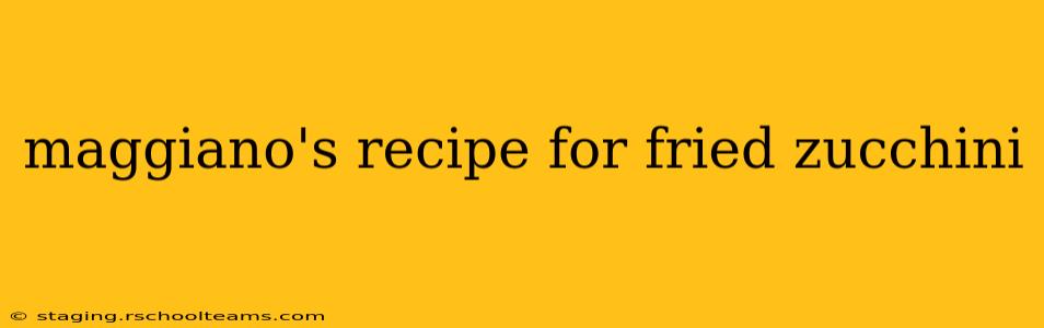 maggiano's recipe for fried zucchini