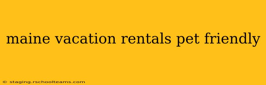 maine vacation rentals pet friendly