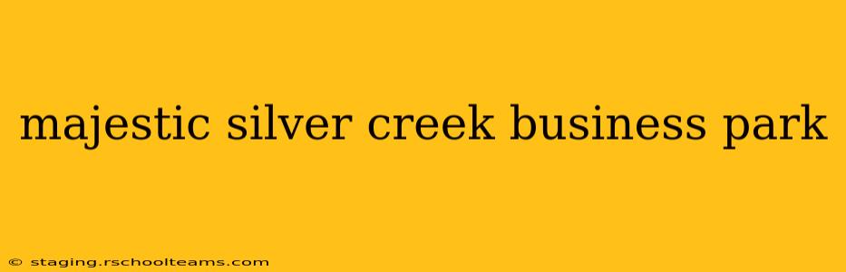 majestic silver creek business park