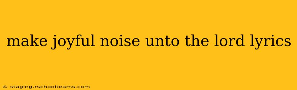 make joyful noise unto the lord lyrics
