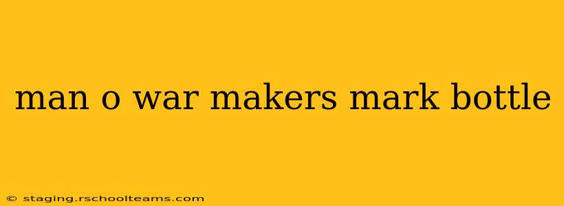 man o war makers mark bottle