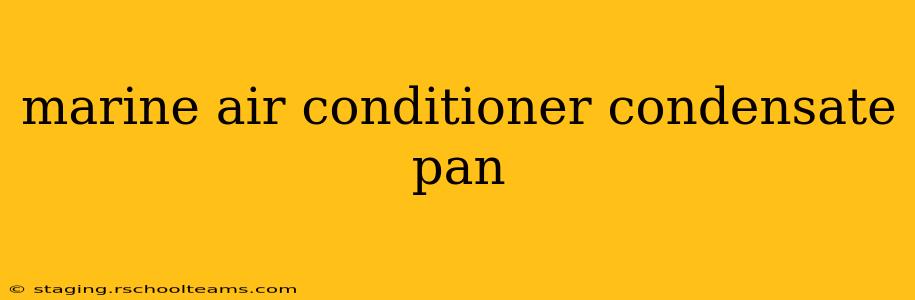 marine air conditioner condensate pan
