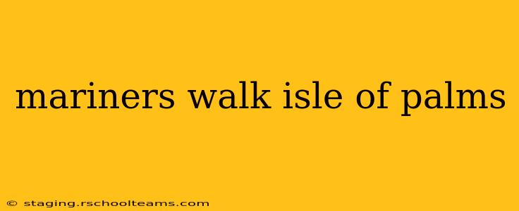 mariners walk isle of palms