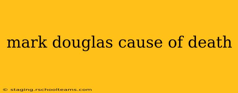 mark douglas cause of death