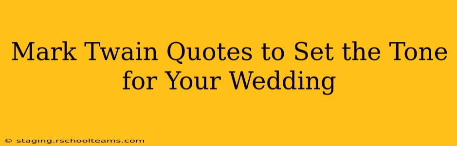Mark Twain Quotes to Set the Tone for Your Wedding