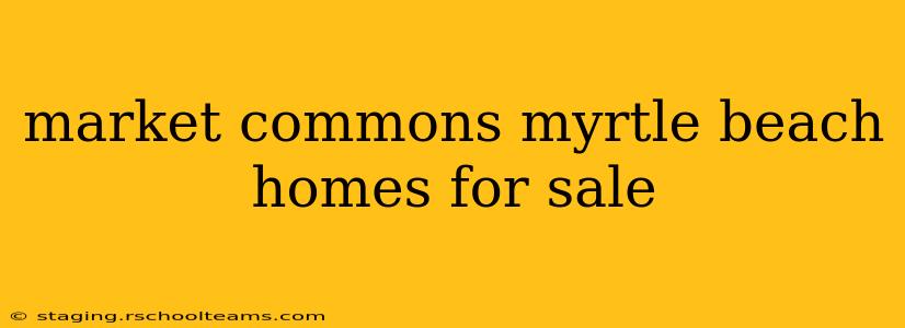 market commons myrtle beach homes for sale