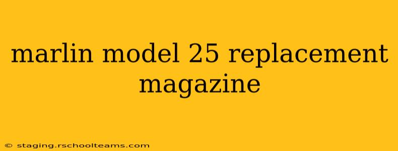 marlin model 25 replacement magazine