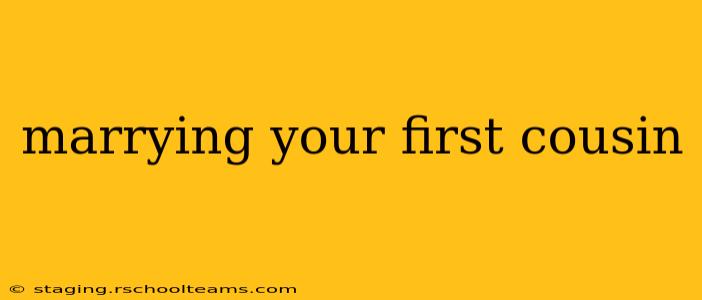 marrying your first cousin