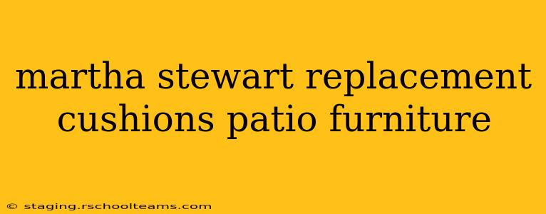 martha stewart replacement cushions patio furniture