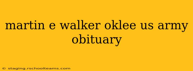 martin e walker oklee us army obituary