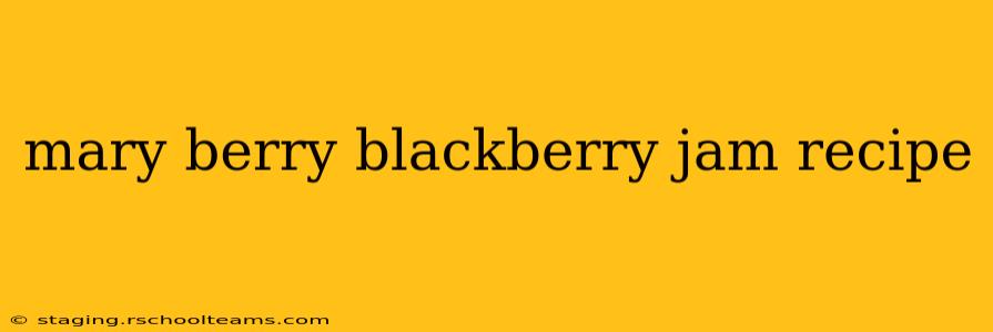 mary berry blackberry jam recipe