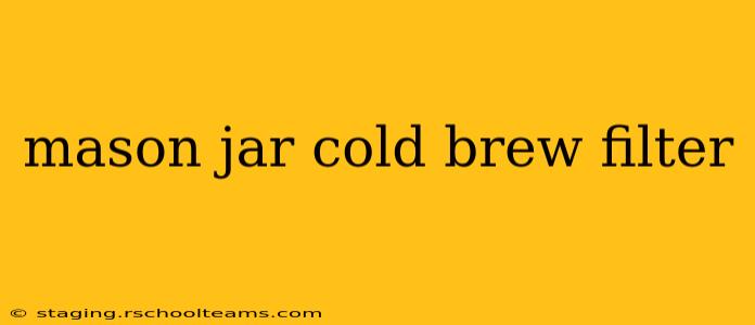 mason jar cold brew filter