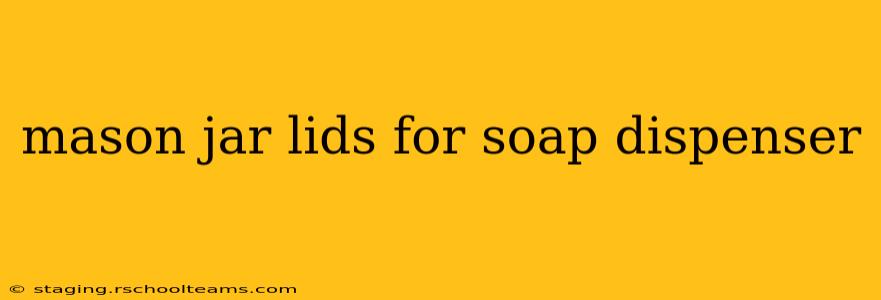 mason jar lids for soap dispenser