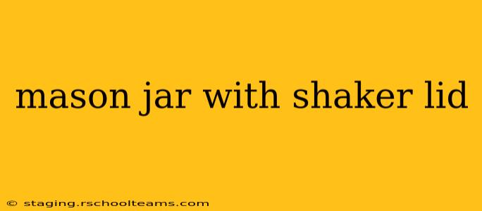 mason jar with shaker lid