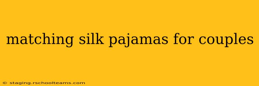 matching silk pajamas for couples
