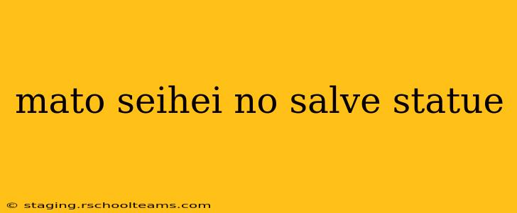 mato seihei no salve statue