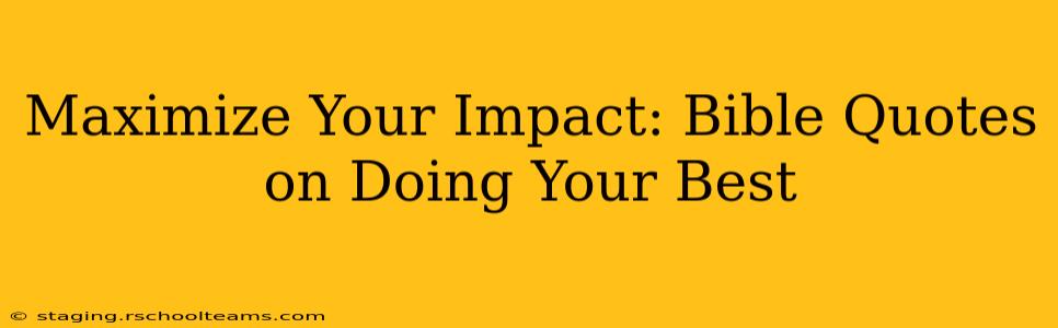 Maximize Your Impact: Bible Quotes on Doing Your Best