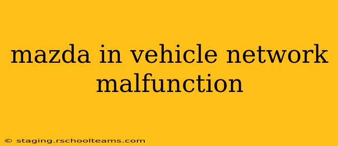mazda in vehicle network malfunction