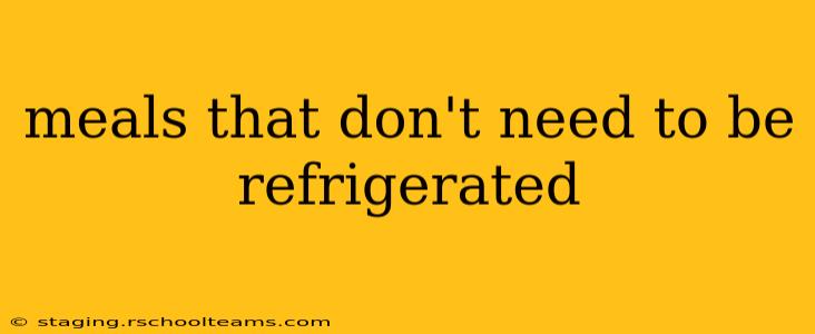 meals that don't need to be refrigerated