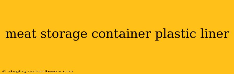 meat storage container plastic liner