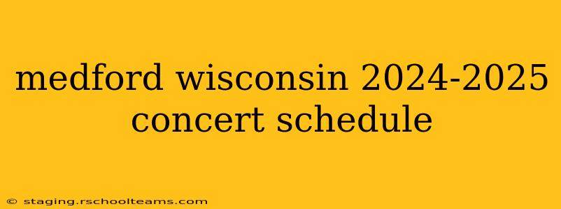 medford wisconsin 2024-2025 concert schedule