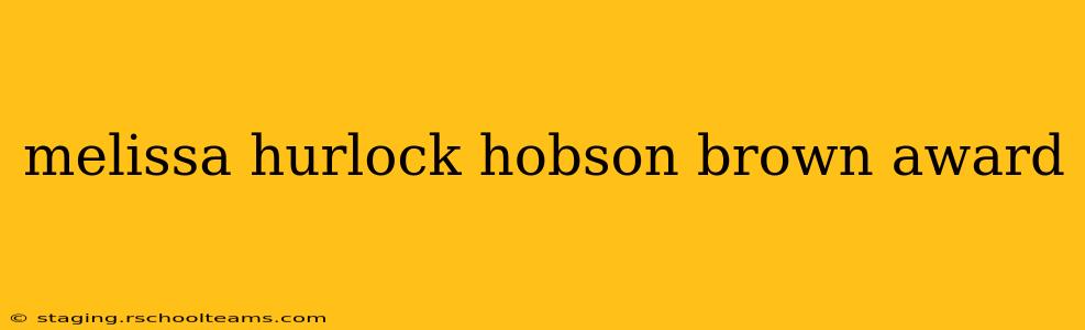 melissa hurlock hobson brown award