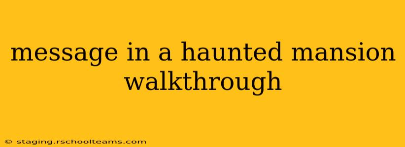 message in a haunted mansion walkthrough