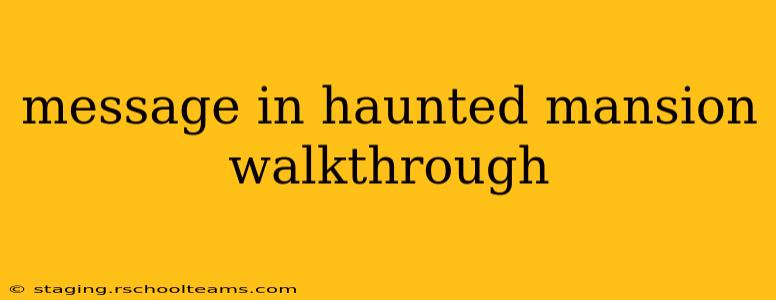 message in haunted mansion walkthrough