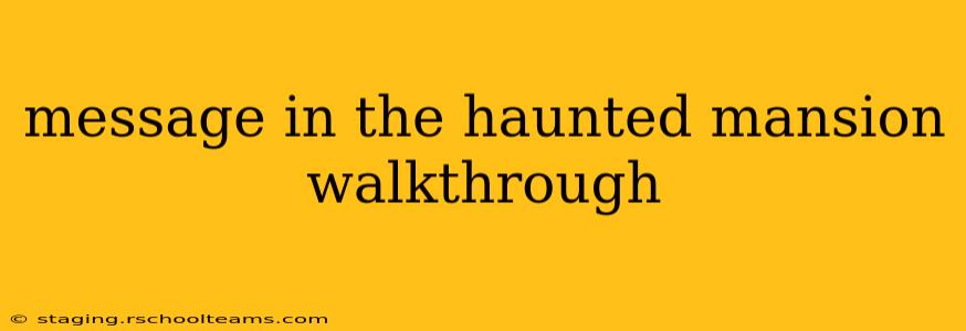 message in the haunted mansion walkthrough