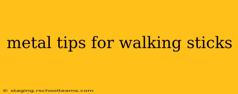 metal tips for walking sticks