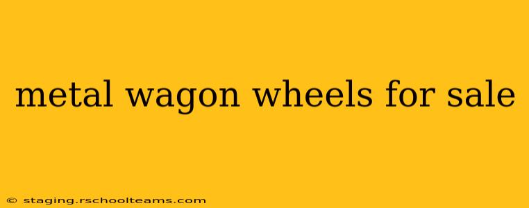metal wagon wheels for sale