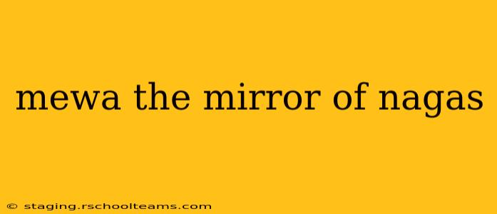mewa the mirror of nagas