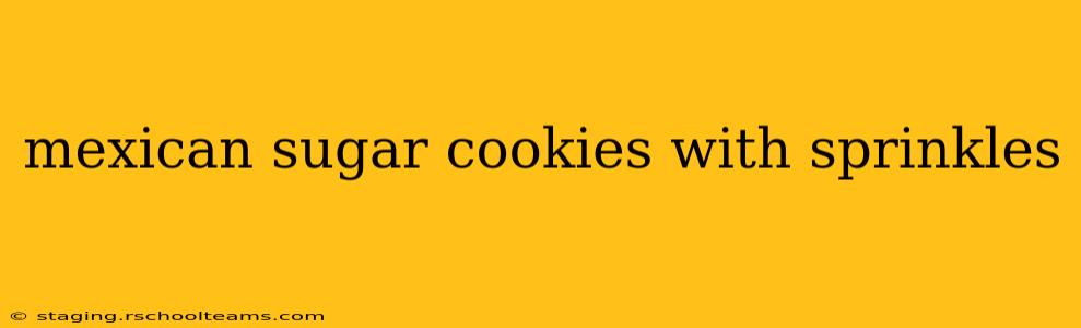 mexican sugar cookies with sprinkles