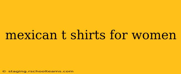 mexican t shirts for women
