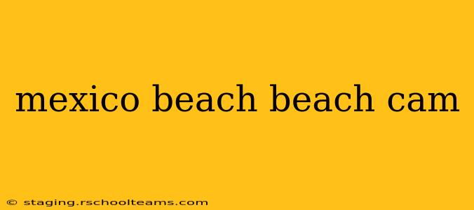 mexico beach beach cam