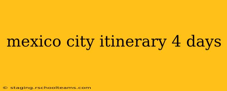mexico city itinerary 4 days