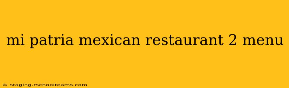 mi patria mexican restaurant 2 menu