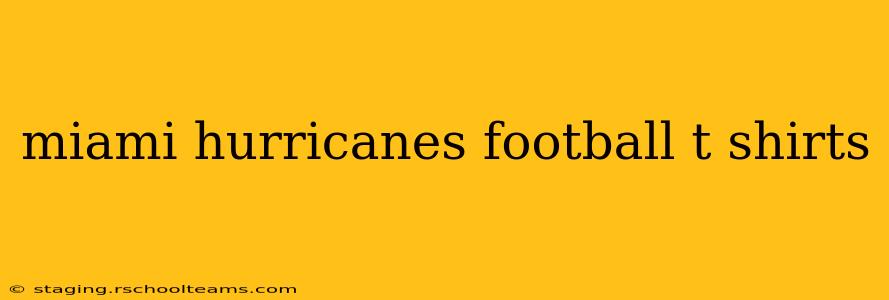 miami hurricanes football t shirts