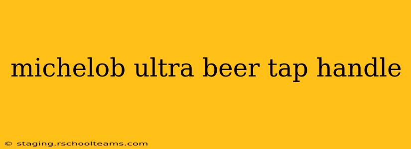 michelob ultra beer tap handle