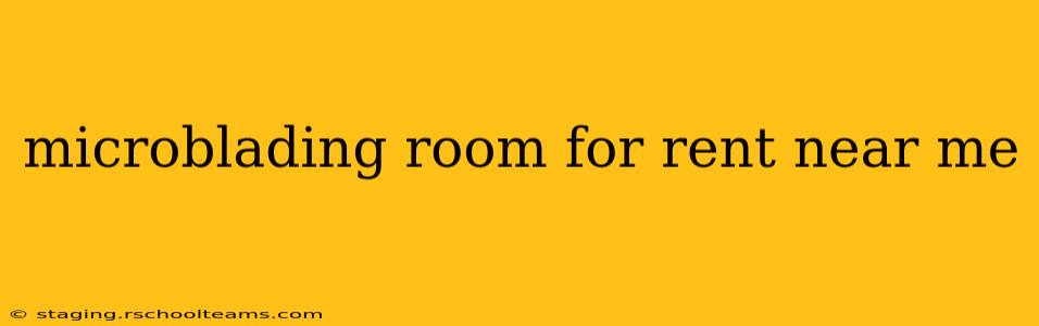 microblading room for rent near me