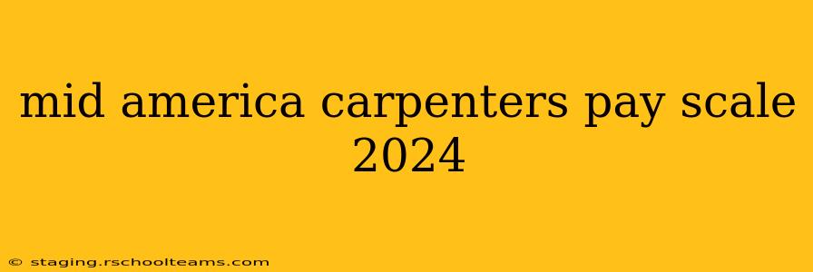 mid america carpenters pay scale 2024