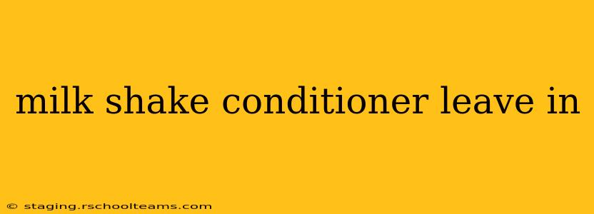 milk shake conditioner leave in